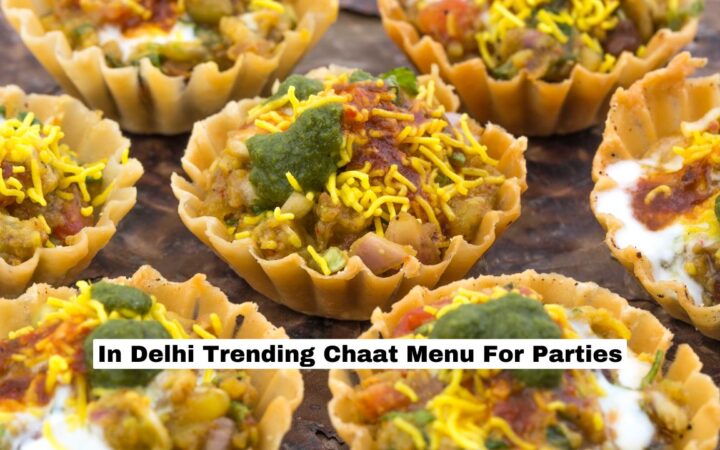 In Delhi Trending Chaat Menu For Parties