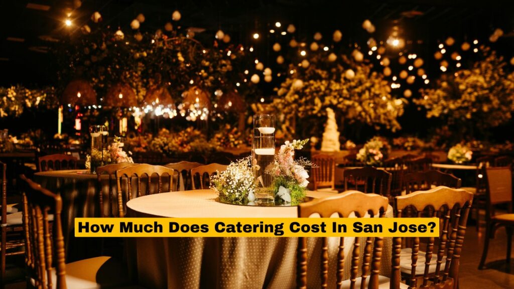 How Much Does Catering Cost In San Jose
