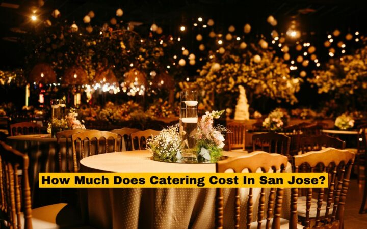How Much Does Catering Cost In San Jose