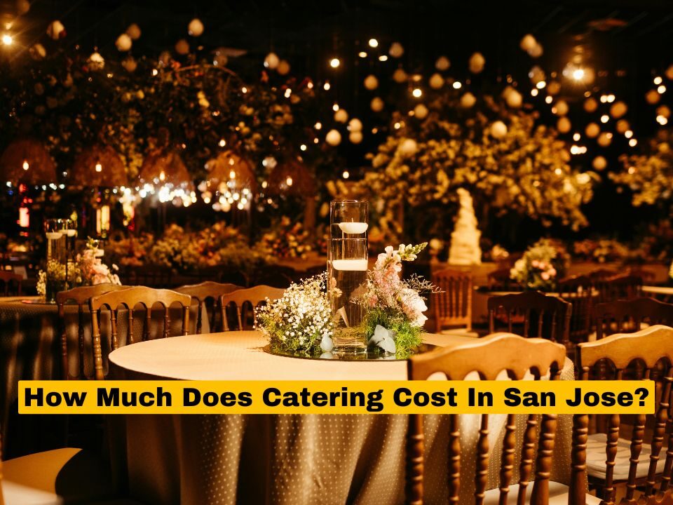 How Much Does Catering Cost In San Jose